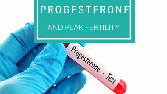 progesterone and peak fertility infertility